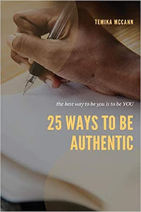25 WAYS TO BE AUTHENTIC: The Best Way To Be You Is To Be YOU